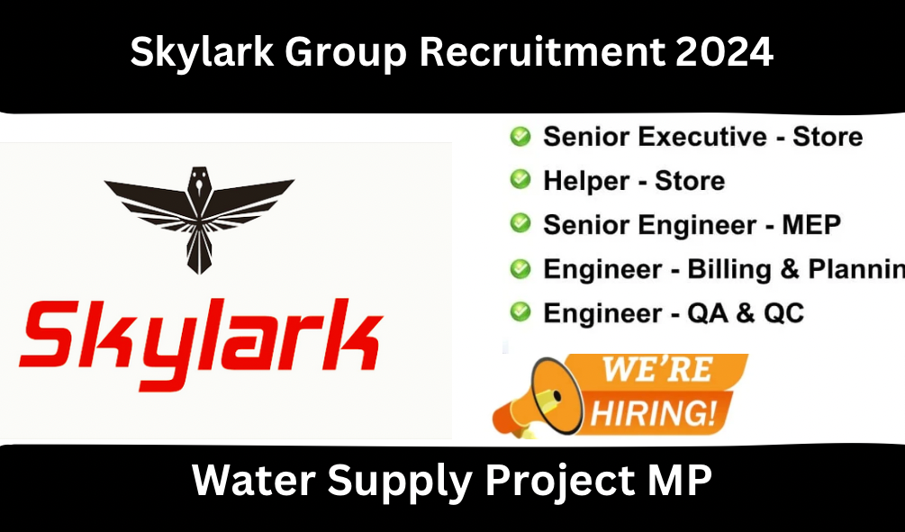 Skylark Group Recruitment 2024: Urgent Bulk Hiring for Water Supply Project in Madhya Pradesh | Jobs in MP