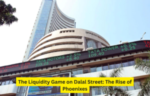 The Liquidity Game on Dalal Street: The Rise of Phoenixes