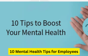 10 Essential Tips to Improve Your Mental Health at Work