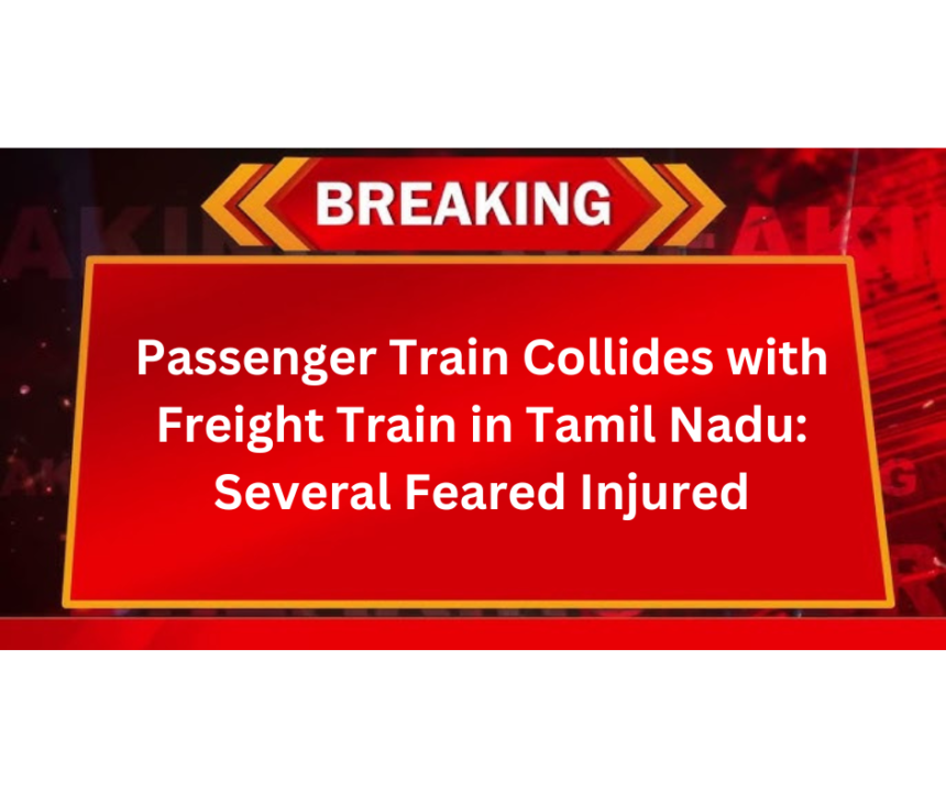 Passenger Train Collides with Freight Train in Tamil Nadu: Several Feared Injured