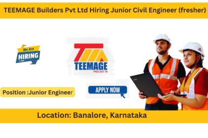 TEEMAGE Builders Pvt Ltd Hiring Junior Civil Engineer (fresher)